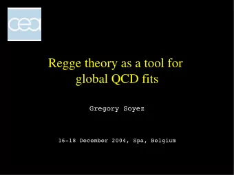 Regge theory as a tool for  global QCD fits  Gregory Soyez  16-18 December 2004, Spa, Belgium  2