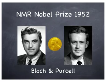 NMR Nobel Prize 1952  Bloch &amp; Purcell  NMR Frequencies  Abundance in Humans  NMR aka MRI  NMR