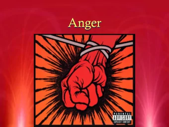 Anger  Miscellaneous Information  Universal trigger for anger-  Threat to self-esteem