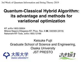 Quantum-Classical Hybrid Algorithm:  its advantage and methods for  variational optimization  KF,