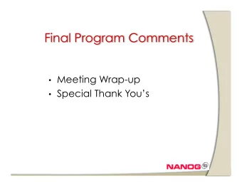 Final Program Comments  Meeting Wrap-up  Special Thank Yous  NANOG 63 Statistics  Total