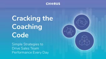 Cracking the  Coaching  Code  Simple Strategies to  Drive Sales Team  Performance Every Day