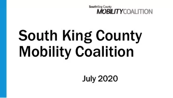 South King County  Mobility Coalition  July  July 2020  2020  Welcome!  Review Agenda    Welcome