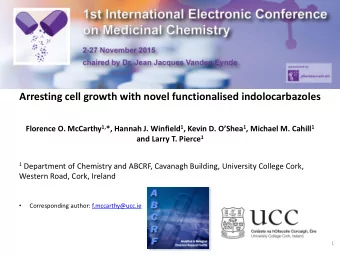 Arresting cell growth with novel functionalised indolocarbazoles Florence O. McCarthy 1, *, Hannah