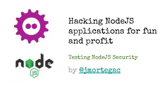 Hacking NodeJS  applications for fun  and profit  Testing NodeJS Security  by @jmortegac  Agenda