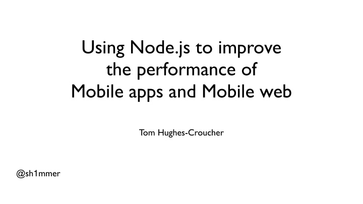 using node js to improve the performance of mobile apps