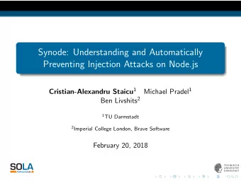 Synode: Understanding and Automatically  Preventing Injection Attacks on Node.js Cristian-Alexandru