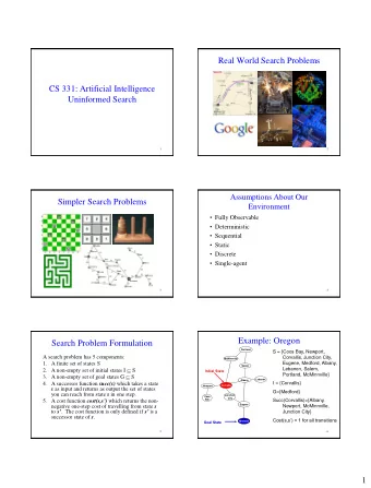 Real World Search Problems  CS 331: Artificial Intelligence  Uninformed Search  1  2  Assumptions
