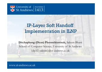 IP-Layer Soft Handoff  Implementation in ILNP Ditchaphong (Dean) Phoomikiattisak, Saleem Bhatti