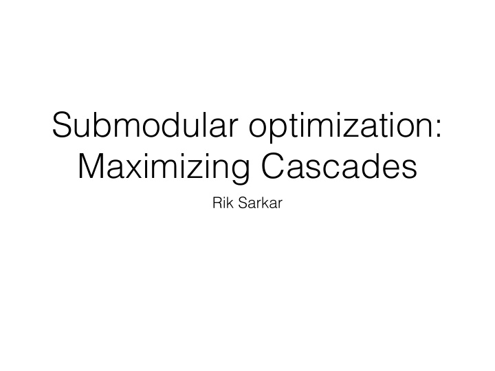 submodular optimization maximizing cascades