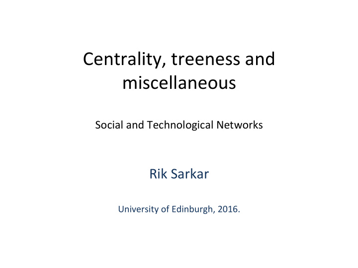 centrality treeness and miscellaneous