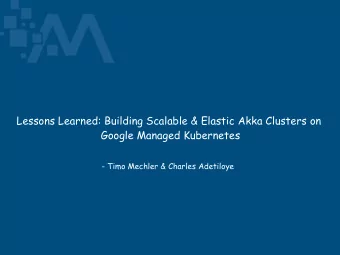 Lessons Learned: Building Scalable &amp; Elastic Akka Clusters on  Google Managed Kubernetes  -
