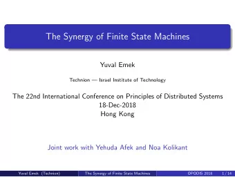 The Synergy of Finite State Machines  Yuval Emek  Technion  Israel Institute of Technology  The