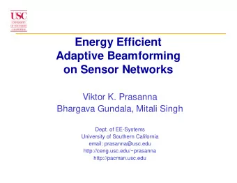 Energy Efficient  Adaptive Beamforming  on Sensor Networks  Viktor K. Prasanna  Bhargava Gundala,