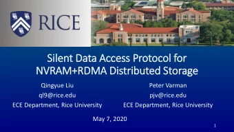 Sil  ilent Data Access Protocol for  NVRAM+RDMA Dis  istributed Storage  Qingyue Liu  Peter Varman