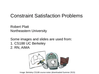 Constraint Satisfaction Problems  Robert Platt  Northeastern University  Some images and slides are