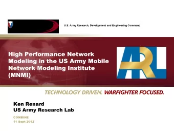 High Performance Network  Modeling in the US Army Mobile  Network Modeling Institute  (MNMI)  Ken