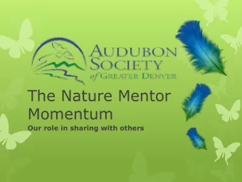 The Nature Mentor  Momentum  Our role in sharing with others  John James  Audubon  1785-1851