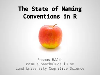 The State of Naming  Conventions in R  Rasmus Bth  rasmus.baath@lucs.lu.se  Lund University
