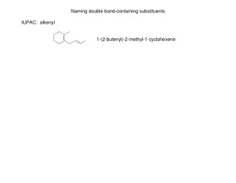 Naming double bond-containing substituents  IUPAC:  alkenyl  1-(2-butenyl)-2-methyl-1-cyclohexene