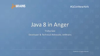 Java 8 in Anger  Trisha Gee  Developer &amp; Technical Advocate, JetBrains  java.lang and