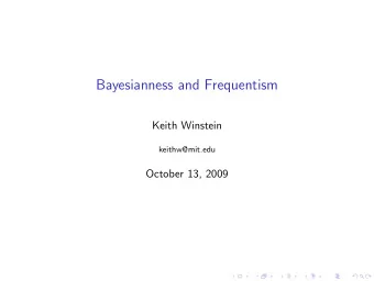 Bayesianness and Frequentism  Keith Winstein  keithw@mit.edu  October 13, 2009  Axioms of