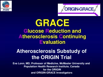GRACE  Glucose Reduction and  Atherosclerosis Continuing  Evaluation  Atherosclerosis Substudy of