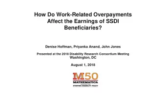 How Do Work-Related Overpayments  Affect the Earnings of SSDI  Beneficiaries?  Denise Hoffman,