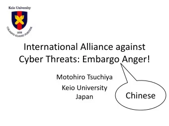 Cyber Threats: Embargo Anger!  Motohiro Tsuchiya  Keio University  Chinese  Japan  China Compulsory