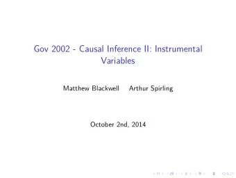 Gov 2002 - Causal Inference II: Instrumental  Variables  Matthew Blackwell  Arthur Spirling