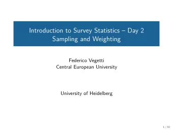 Introduction to Survey Statistics  Day 2  Sampling and Weighting  Federico Vegetti  Central