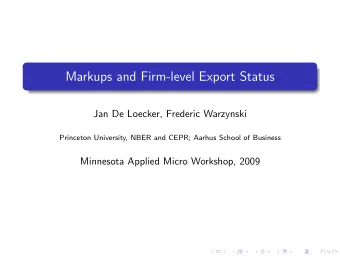 Markups and Firm-level Export Status  Jan De Loecker, Frederic Warzynski  Princeton University,
