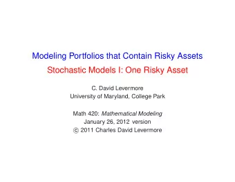 Modeling Portfolios that Contain Risky Assets  Stochastic Models I: One Risky Asset  C. David
