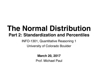 The Normal Distribution  Part 2: Standardization and Percentiles  INFO-1301, Quantitative Reasoning