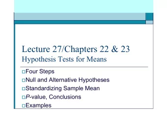 Lecture 27/Chapters 22 &amp; 23  Hypothesis Tests for Means  Four Steps  Null and Alternative