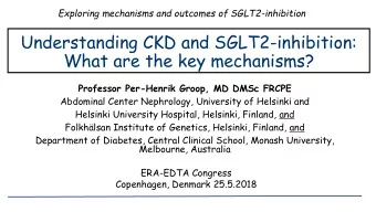 Understanding CKD and SGLT2-inhibition:  What are the key mechanisms?  Professor Per-Henrik Groop,