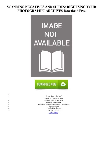 SCANNING NEGATIVES AND SLIDES: DIGITIZING YOUR  PHOTOGRAPHIC ARCHIVES Download Free  Author: Sascha
