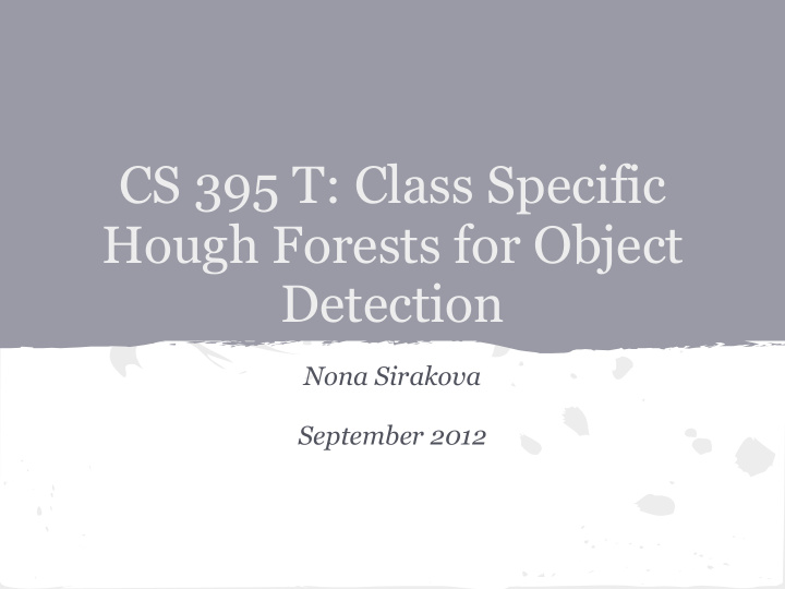 cs 395 t class specific hough forests for object detection