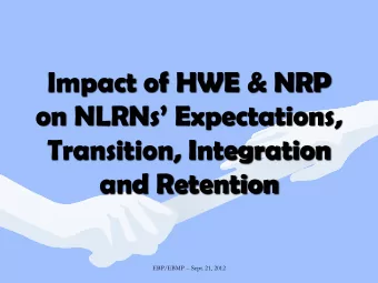 Impact of HWE &amp; NRP  on NLRNs Expectations,  Transition, Integration  and Retention