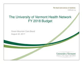 The University of Vermont Health Network  FY 2018 Budget  Green Mountain Care Board  August 22,