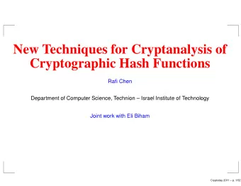 New Techniques for Cryptanalysis of  Cryptographic Hash Functions  Rafi Chen  Department of