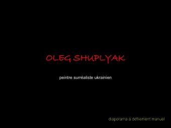 OL  OLEG SHU  G SHUPL  PLYAK  AK peintre surraliste ukrainien  Oleg Shuplyak est un peintre dont