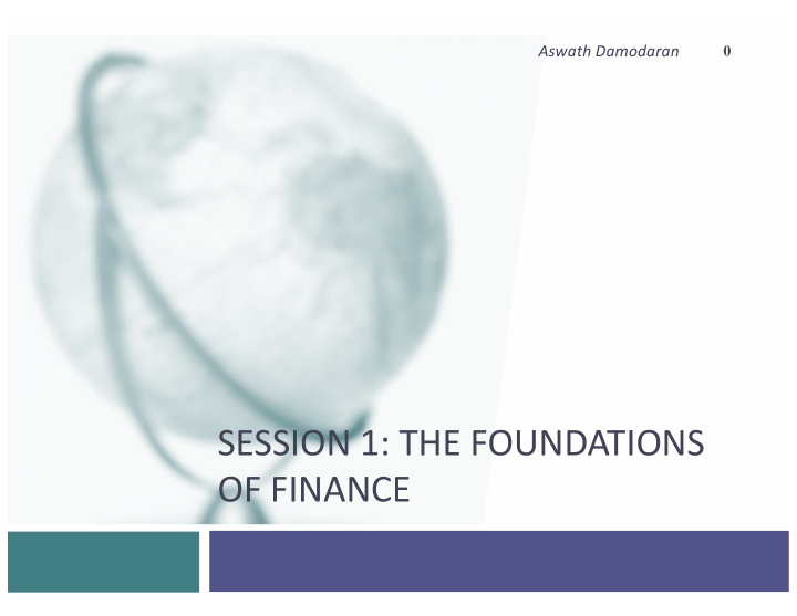 session 1 the foundations of finance it s always about