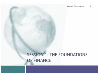 SESSION 1: THE FOUNDATIONS  OF FINANCE  Its always about money  The old saying that it is