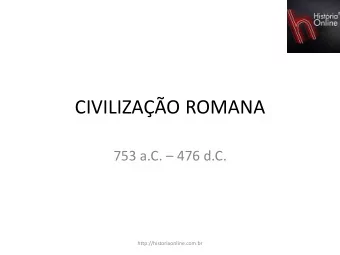 CIVILIZAO ROMANA 753 a.C.  476 d.C.  http://historiaonline.com.br  CARACTERSTICAS GERAIS