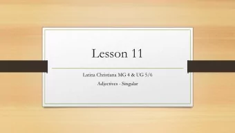 Lesson 11  Latina Christiana MG 4 &amp; UG 5/6  Adjectives - Singular  Welcome  Ms. Stephanie: