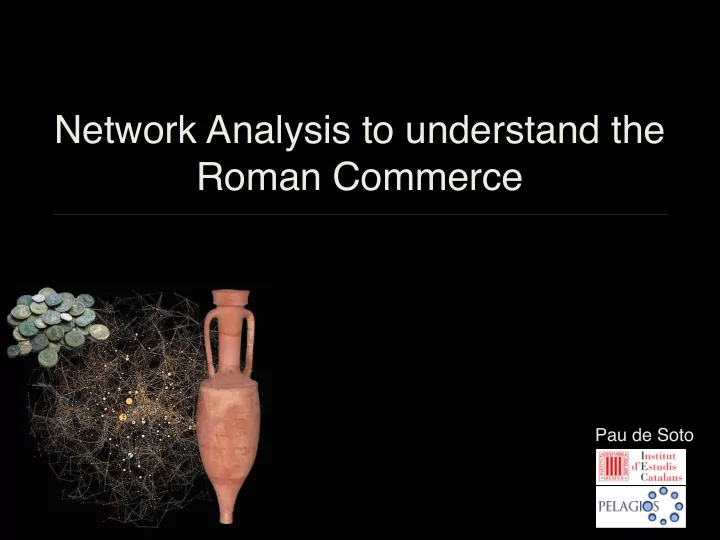 network analysis to understand the roman commerce