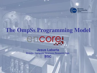 The OmpSs Programming Model  Jesus Labarta  Director Computer Sciences Research Dept.  BSC