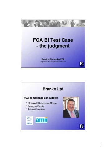 FCA BI Test Case  - the judgment  Branko Bjelobaba FCII  Regulation &amp; Compliance Consultant