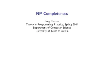 NP-Completeness  Greg Plaxton  Theory in Programming Practice, Spring 2004  Department of Computer